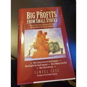 Big Profits from Small Stocks: How to Grow Your Investment Portfolio by...